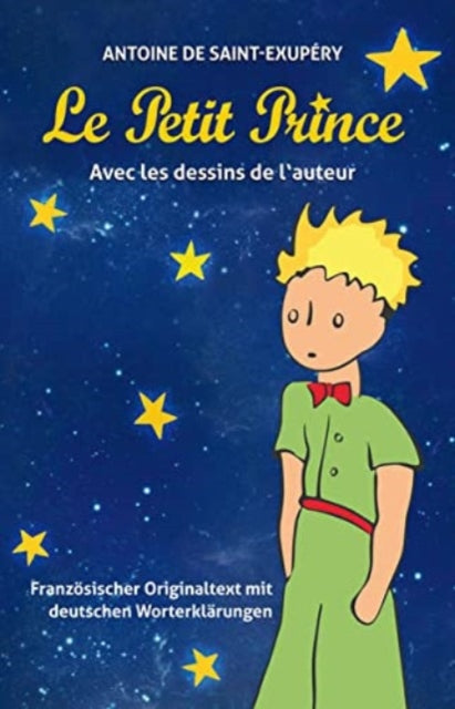 Le Petit Prince Antoine de SaintExupry Franzsischer Text mit deutschen Worterklrungen