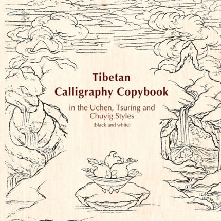 Tibetan Calligraphy Copybook in the Uchen, Tsuring and Chuyig Styles: Black and white