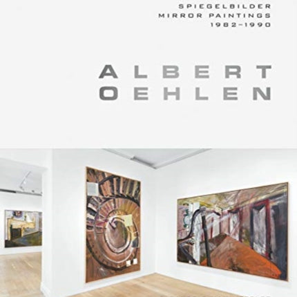 Albert Oehlen - Mirror Paintings 1982-1990