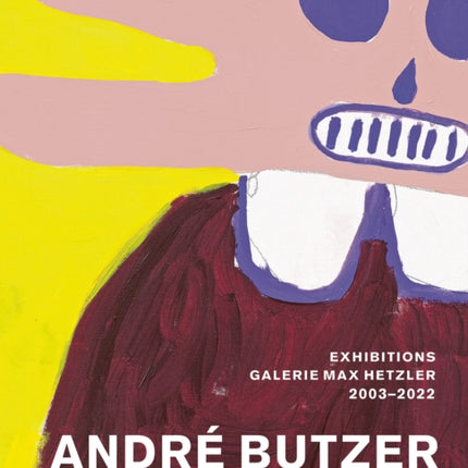 Andre Butzer - Exhibitions Galerie Max Hetzler 2003-2022