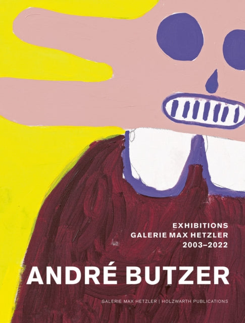 Andre Butzer - Exhibitions Galerie Max Hetzler 2003-2022