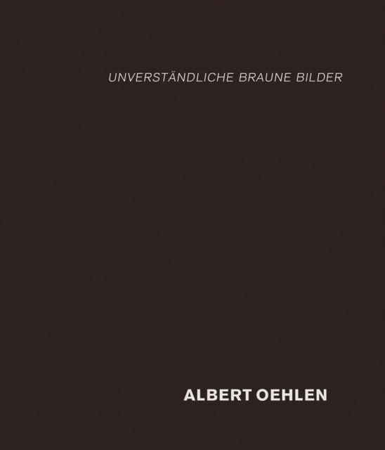 Albert Oehlen: Unverständliche Braune Bilder