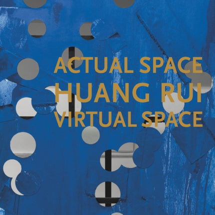 Huang Rui - Actual Space, Virtual Space