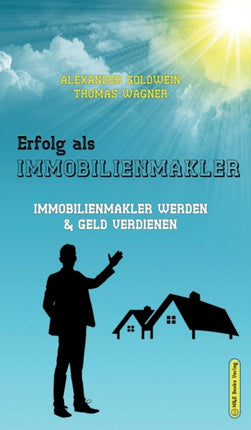 Erfolg als Immobilienmakler: Immobilienmakler
