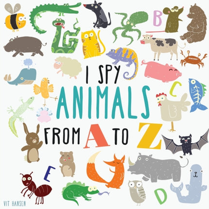I Spy Animals from A to Z: Hardcover Edition. Can