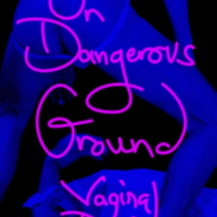 On Dangerous Ground