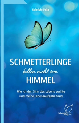 Schmetterlinge fallen nicht vom Himmel