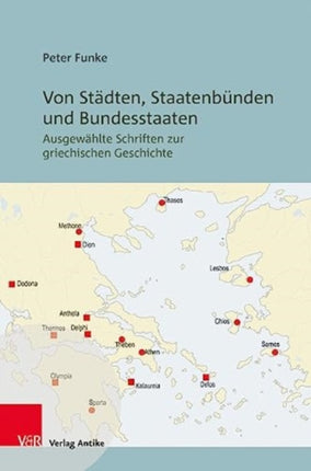 Von Städten, Staatenbünden und Bundesstaaten: Ausgewählte Schriften zur griechischen Geschichte