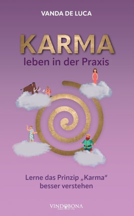 Karma leben in der Praxis: Lerne das Prinzip "Karma" besser verstehen