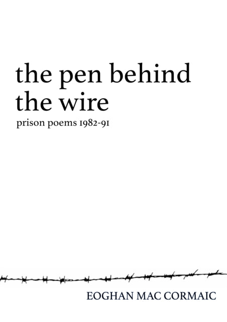 The Pen Behind the Wire: Prison Poems 1982-1991