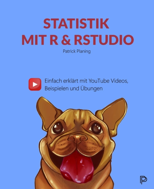 Statistik mit R & RStudio - Einfach erklärt mit YouTube Videos, Beispielen und Übungen