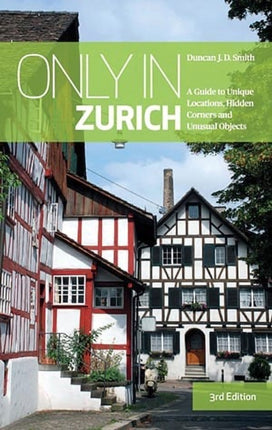 Only in Zurich: A Guide to Unique Locations,