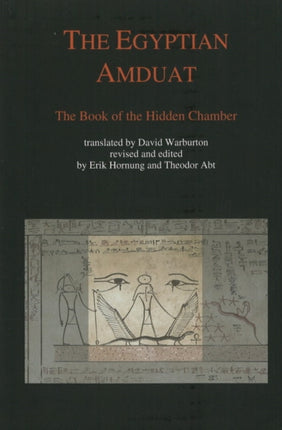 Egyptian Amduat: The Book of the Hidden Chamber