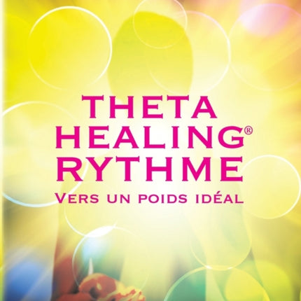 ThetaHealing RYTHME Vers un poids idéal