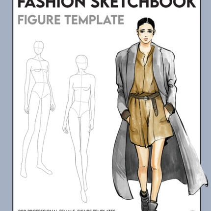 Fashion Sketchbook Female Figure Template: Over 200 female fashion figure templates in 10 different poses