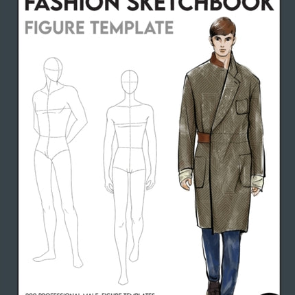 Fashion Sketchbook Male Figure Template: Over 200 male fashion figure templates in 10 different poses