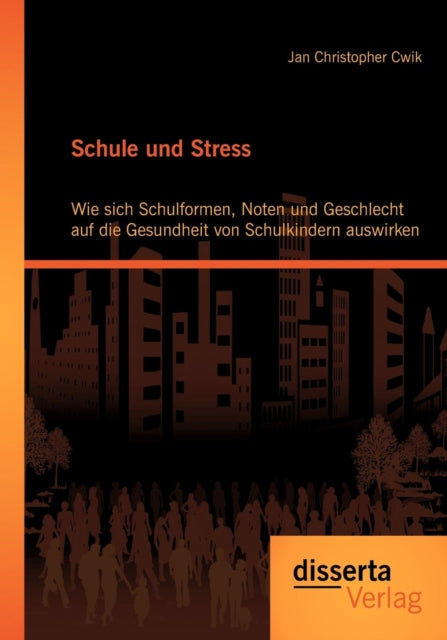 Schule und Stress: Wie sich Schulformen, Noten und Geschlecht auf die Gesundheit von Schulkindern auswirken