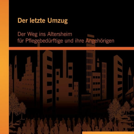Der letzte Umzug: Der Weg ins Altersheim für