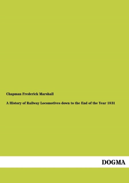 A History of Railway Locomotives down to the End of the Year 1831