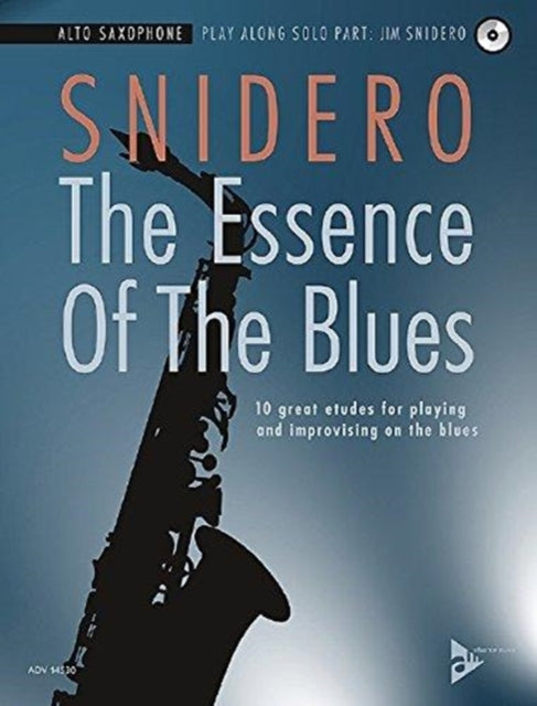 The Essence Of The Blues -  Alto Saxophone: 10 great etudes for playing and improvising on the blues