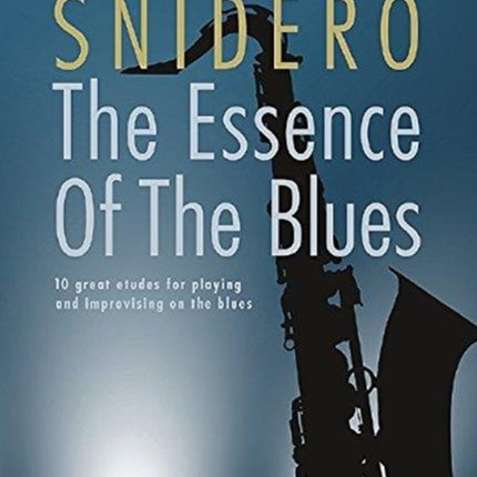 The Essence Of The Blues - Tenor Saxophone: 10 great etudes for playing and improvising on the blues