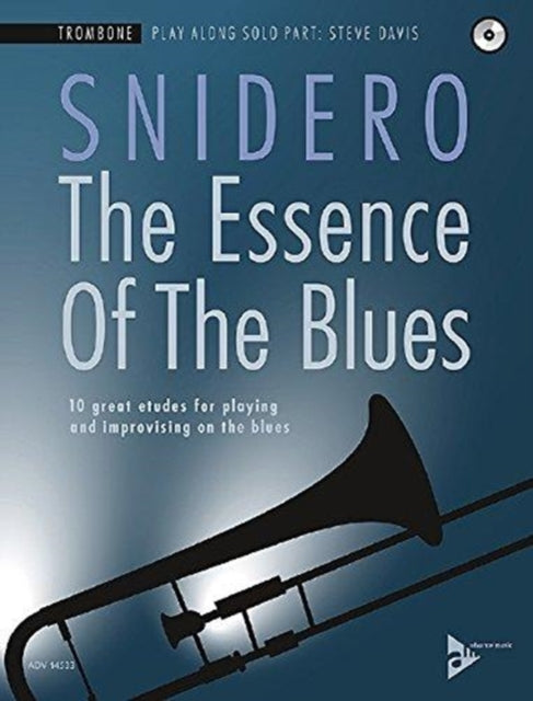 The Essence Of The Blues - Trombone: 10 great etudes for playing and improvising on the blues