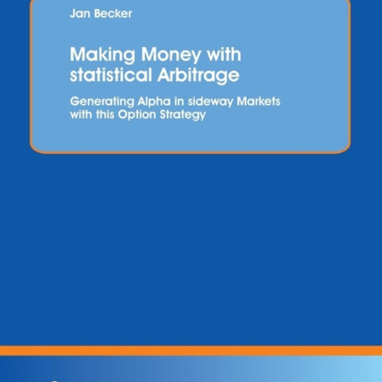 Making Money with statistical Arbitrage: Generating Alpha in sideway Markets with this Option Strategy