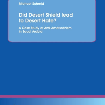Did Desert Shield lead to Desert Hate? A Case Study of Anti-Americanism in Saudi Arabia