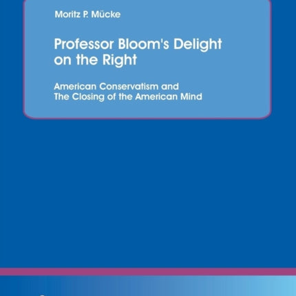 Professor Bloom's Delight on the Right: American Conservatism and The Closing of the American Mind