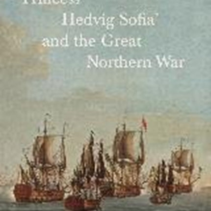 'Princess Hedvig Sofia' and the Great Northern War