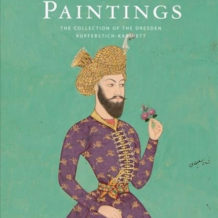 Indian Paintings: The Collection of the Dresden Kupferstich-Kabinett