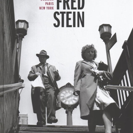 Fred Stein: Dresden - Paris - New York