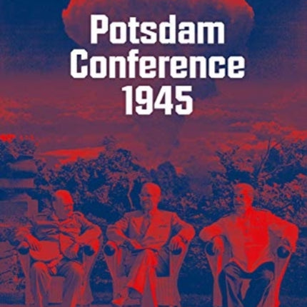 Potsdam Conference 1945: Shaping the World