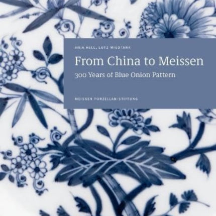 From China to Meissen: 300 Years of Blue Onion Pattern