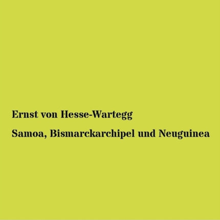 Samoa, Bismarckarchipel und Neuguinea