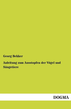 Anleitung Zum Ausstopfen Der Vogel Und Saugetiere