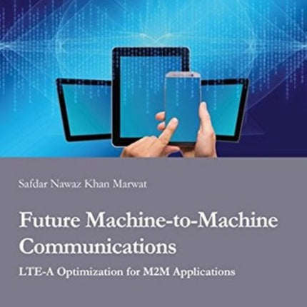 Future Machine-to-Machine Communications: LTE-A Optimization for M2M Applications