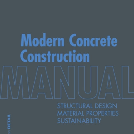 Modern Concrete Construction Manual: Structural Design, Material Properties, Sustainability