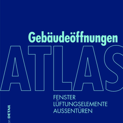 Atlas Gebäudeöffnungen: Fenster, Lüftungselemente, Außentüren