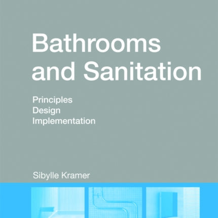 Bathrooms and Sanitation: Principles, Design, Implementation