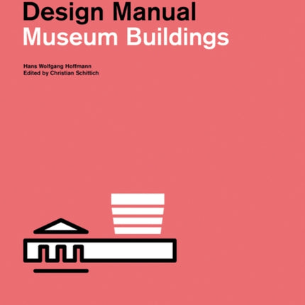 Museum Buildings: Construction and Design Manual