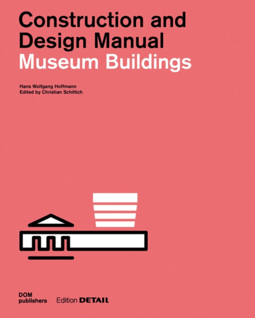 Museum Buildings: Construction and Design Manual