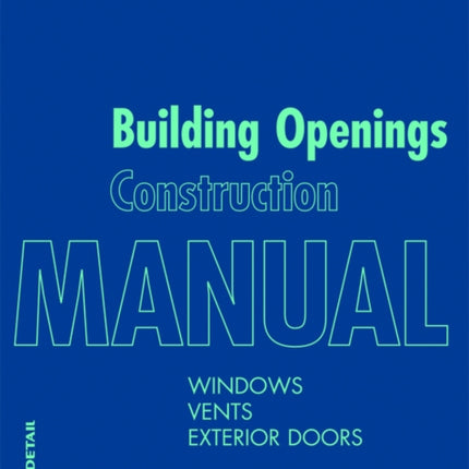 Building Openings Construction Manual: Windows, Vents, Exterior Doors