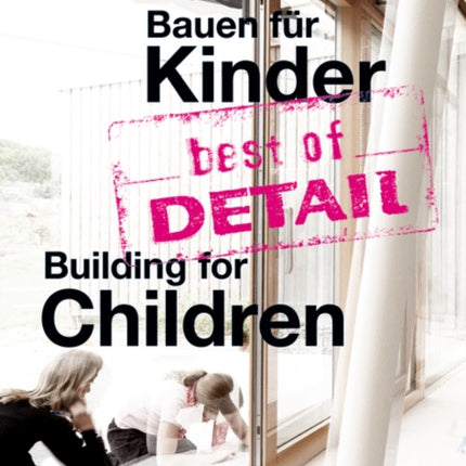 best of DETAIL Bauen für Kinder / Building for Children: Highlights aus DETAIL / Highlights from DETAIL