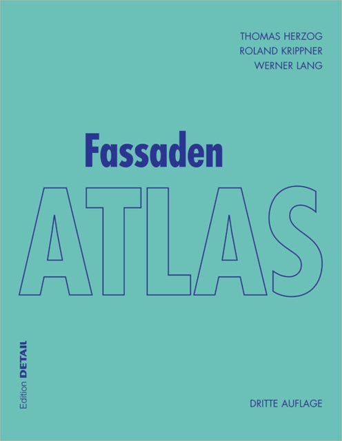 Fassaden Atlas: – Grundlagen, Konzepte, Realisierungen –