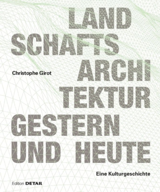 Landschaftsarchitektur gestern und heute: Geschichte und Konzepte zur Gestaltung von Natur