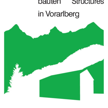 Holzbauten in Vorarlberg / Timber Structures in Vorarlberg