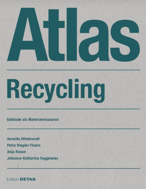 Atlas Recycling: Gebäude als Materialressource