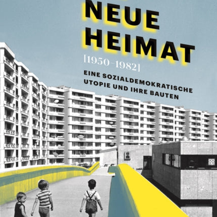 DIE NEUE HEIMAT (1950–1982): Eine