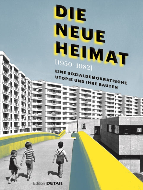 DIE NEUE HEIMAT (1950–1982): Eine